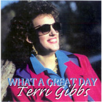 Terri Gibbs - What A Great Day